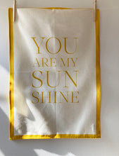 Load image into Gallery viewer, YOU ARE MY SUNSHINE tea towel
