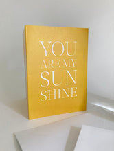 Load image into Gallery viewer, YOU ARE MY SUNSHINE greetings card
